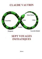 Couverture du livre « Sept voyages initiatiques » de Claude Vautrin aux éditions Kairos Editions