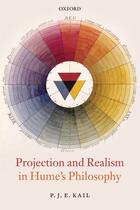 Couverture du livre « Projection and Realism in Hume's Philosophy » de Kail P J E aux éditions Oup Oxford