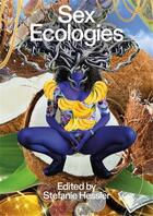 Couverture du livre « Sex ecologies » de Stefanie Hessler aux éditions Mit Press
