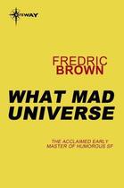 Couverture du livre « What Mad Universe » de Fredric Brown aux éditions Orion Digital