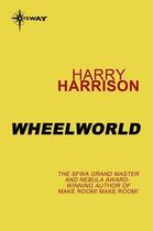 Couverture du livre « Wheelworld » de Harry Harrison aux éditions Orion Digital