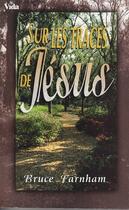 Couverture du livre « Sur les traces de jesus » de Bruce Farnham aux éditions Vida