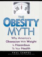 Couverture du livre « The Obesity Myth » de Campos Paul aux éditions Penguin Group Us