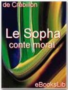 Couverture du livre « Le sopha : conte moral » de Claude-Prosper Jolyot De Crébillon aux éditions Ebookslib