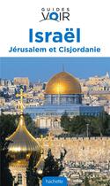 Couverture du livre « Guides voir ; Israël ; Jérusalem et Cisjordanie » de  aux éditions Hachette Tourisme