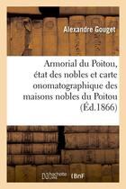 Couverture du livre « Armorial du poitou, etat des nobles et carte onomatographique des maisons nobles du poitou (ed.1866) » de  aux éditions Hachette Bnf