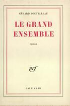 Couverture du livre « Le grand ensemble » de Boutelleau Gerard aux éditions Gallimard