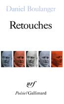 Couverture du livre « Retouches » de Daniel Boulanger aux éditions Gallimard