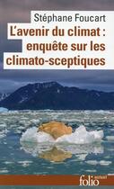 Couverture du livre « L'avenir du climat: enquête sur les climato-sceptiques » de Stephane Foucart aux éditions Folio