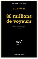 Couverture du livre « 80 millions de voyeurs » de Ed Mcbain aux éditions Gallimard