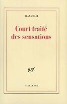 Couverture du livre « Court traité des sensations » de Jean Clair aux éditions Gallimard (patrimoine Numerise)