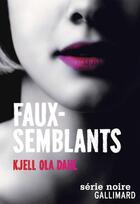 Couverture du livre « Faux-semblants » de Kjell Ola Dahl aux éditions Gallimard