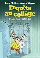 Couverture du livre « Enquête au collège t.8 ; l'élève qui n'existait pas » de Jean-Philippe Arrou-Vignod aux éditions Gallimard-jeunesse