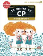 Couverture du livre « Je rentre en CP : Hansel et Gretel » de Berengere Delaporte et Magdalena aux éditions Pere Castor