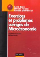 Couverture du livre « Exercices Et Problemes Corriges De Microeconomie » de Bernard Bernier et David Begg et Stanley Fischer et Rudiger Dornbusch aux éditions Dunod