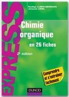 Couverture du livre « Chimie organique en 26 fiches (2e édition) » de Nadege Lubin-Germain et Jacques Uziel aux éditions Dunod