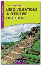 Couverture du livre « Les civilisations à l'épreuve du climat ; comment le climat agit sur le développement des sociétés humaines » de Vincent Boqueho aux éditions Dunod