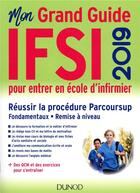 Couverture du livre « Je prépare ; IFSI 2019 le grand guide pour entrer en école d'infirmier ; parcoursup - fondamentaux - remise à niveau » de Fabrice Donno aux éditions Dunod