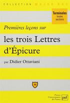 Couverture du livre « Premières leçons sur les trois Lettres, d'Épicure » de Didier Ottaviani aux éditions Belin Education