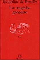 Couverture du livre « La tragedie grecque (7e edition) (7e édition) » de Jacqueline De Romilly aux éditions Puf