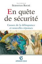 Couverture du livre « En quête de sécurité ; causes de la délinquance et nouvelles réponses » de Sebastian Roche aux éditions Armand Colin