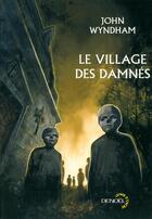 Couverture du livre « Le village des damnés » de John Wyndham aux éditions Denoel