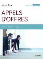 Couverture du livre « Appels d'offres ; rédiger, répondre, analyser » de Michel Roux aux éditions Eyrolles