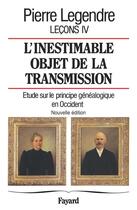 Couverture du livre « L'inestimable objet de transmission ; étude sur le principe généalogique en Occident » de Pierre Legendre aux éditions Fayard