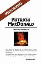 Couverture du livre « Origine suspecte » de Patricia Macdonald aux éditions Albin Michel