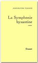 Couverture du livre « La symphonie byzantine » de Jean-Olivier Tedesco aux éditions Grasset