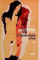 Couverture du livre « L'écorchée vive » de Legendre-C aux éditions Grasset