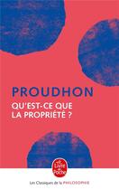 Couverture du livre « Qu'est-ce que la propriété ? » de Pierre-Joseph Proudhon aux éditions Le Livre De Poche