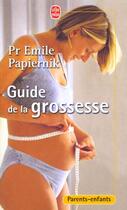 Couverture du livre « Guide de la grossesse » de Emile Papiernik aux éditions Le Livre De Poche