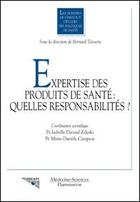 Couverture du livre « Expertise des produits de santé : quelles responsabilités ? (Les dossiers de l'Institut d'Études des Politiques de Santé) » de Isabelle Durand-Zaleski aux éditions Lavoisier Medecine Sciences