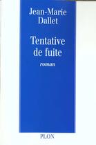 Couverture du livre « Tentative De Fuite » de Jean-Marie Dallet aux éditions Plon