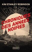 Couverture du livre « Chroniques des années noires » de Kim Stanley Robinson aux éditions Pocket