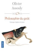 Couverture du livre « Philosophie du goût ; manger, digérer et jouir » de Olivier Assouly aux éditions Pocket