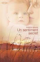 Couverture du livre « Un sentiment secret » de Pamela Bauer aux éditions Harlequin