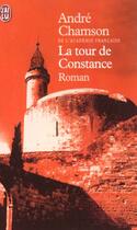 Couverture du livre « La Tour De Constance » de Andre Chamson aux éditions J'ai Lu