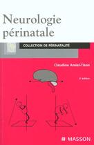 Couverture du livre « Neurologie perinatale ; 2e edition » de Claudine Amiel-Tison aux éditions Elsevier-masson