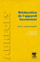 Couverture du livre « Rééducation de l'appareil locomoteur t.2 ; membre supérieur » de J-C Chanussot et A. Quesnot aux éditions Elsevier-masson