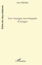 Couverture du livre « Les voyages enveloppés d'orages » de Dan Vimard aux éditions L'harmattan