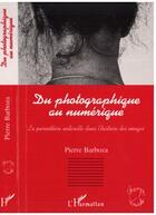 Couverture du livre « Du photographique au numerique. la parenthese indiciel » de Barboza Pierre aux éditions Editions L'harmattan