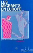 Couverture du livre « Les migrants en Europe ; quel avenir éducatif et culturel ? » de R. Benattig aux éditions Editions L'harmattan