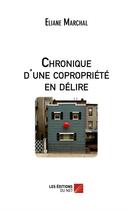 Couverture du livre « Chronique d'une copropriété en délire » de Eliane Marchal aux éditions Editions Du Net