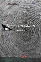 Couverture du livre « Broutilles fatales » de Loic Kergroac'H aux éditions Editions Du Net