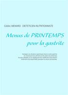 Couverture du livre « Menus de printemps pour la gastrite » de Cedric Menard aux éditions Books On Demand