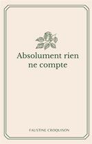 Couverture du livre « Absolument rien ne compte » de Faustine Croquison aux éditions Books On Demand