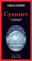 Couverture du livre « Cyanure » de Camilla Lackberg aux éditions Editions Actes Sud