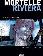 Couverture du livre « Mortelle Riviera - Tome 01 : La Candidate » de Thomas Legrain et Jean-Claude Bartoll et Agnès Barrat aux éditions Glenat Bd